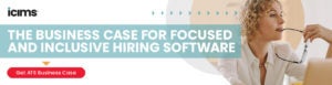 Download the Business Case For Focused and Inclusive Hiring Software